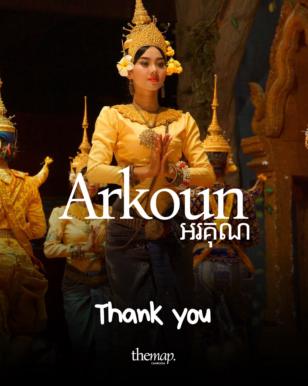 Khmer word Arkoun meaning thank you, shown over a Cambodian dancer in a gold costume with hands pressed together